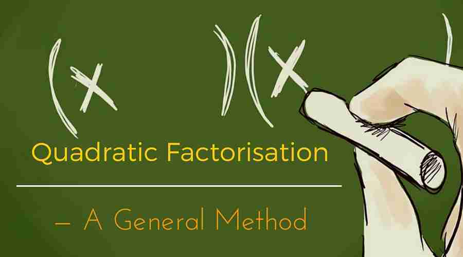 Quadratic Factorisation — The General Method
